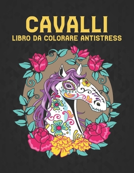 Paperback Libro da Colorare Antistress Cavalli: Cavalli antistress 50 Disegni di cavalli unilaterali Libro da colorare per adulti Regalo per gli amanti dei cava [Italian] Book