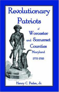 Paperback Revolutionary Patriots of Worcester and Somerset Counties, Maryland, 1775-1783 Book