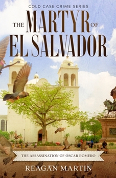 Paperback The Martyr of El Salvador: The Assassination of Óscar Romero Book
