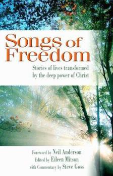 Songs of Freedom: Stories of Lives Transformed by the Deep Power of Christ
