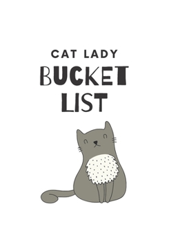 Paperback Cat Lady Bucket List: 100 Things To Do Before You Die Journal For Cat Lovers Book