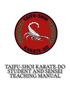 Paperback TaiFu-Shoi Karate-Do Student and Sensei Teaching Manual: For TaiFu Shoi Karate-Do Practitioners Book