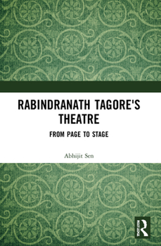 Paperback Rabindranath Tagore's Theatre: From Page to Stage Book