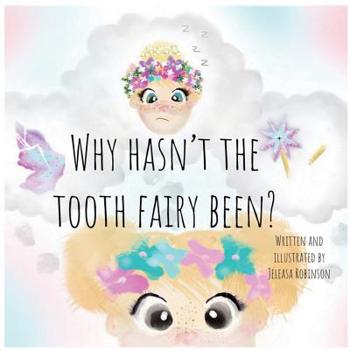 Paperback Why Hasn't The Tooth Fairy Been? Book