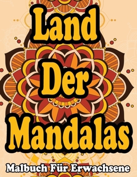 Land Der Mandalas : Malbuch Für Erwachsene