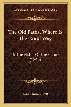 Paperback The Old Paths, Where Is The Good Way: Or The Notes Of The Church (1840) Book