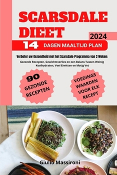 Scarsdale Dieet: Verbeter uw Gezondheid met het Scarsdale-Programma van 2 Weken: Gezonde Recepten, Gewichtsverlies en een Balans Tussen Weinig Koolhydraten, Veel Eiwitten en Matig Vet (Dutch Edition)