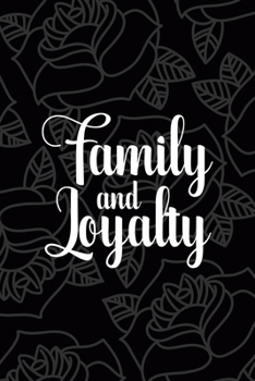 Paperback Family And Loyalty: All Purpose 6x9 Blank Lined Notebook Journal Way Better Than A Card Trendy Unique Gift Grey Roses Cholo Book