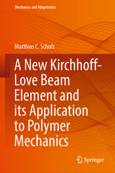 Hardcover A New Kirchhoff-Love Beam Element and Its Application to Polymer Mechanics Book
