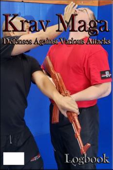 Paperback Krav Maga Defenses Against Various Attacks: Logbook Book