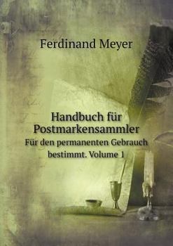 Paperback Handbuch f?r Postmarkensammler F?r den permanenten Gebrauch bestimmt. Volume 1 [German] Book
