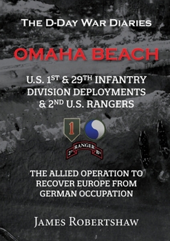 Paperback The D-Day War Diaries - Omaha Beach (2023): US 1st and 29th Infantry Division Deployments & 2nd US Rangers Book