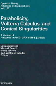 Paperback Parabolicity, Volterra Calculus, and Conical Singularities: A Volume of Advances in Partial Differential Equations Book