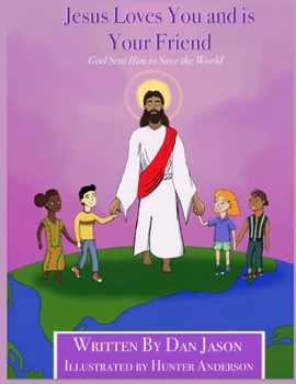 Paperback Jesus Loves You and is Your Friend: God Sent Him to Save the World Book