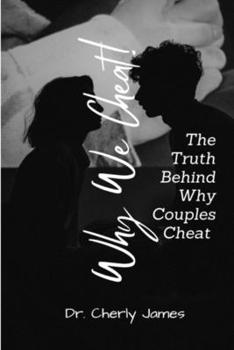 Paperback Why We Cheat!: The truth behind why couples become unfaithful. Book