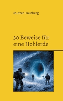 30 Beweise für eine Hohlerde: Der Eingang liegt in der Antarktis (German Edition)