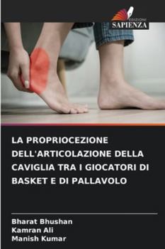 Paperback La Propriocezione Dell'articolazione Della Caviglia Tra I Giocatori Di Basket E Di Pallavolo [Italian] Book