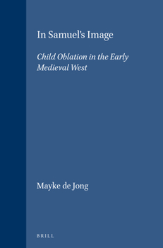Hardcover In Samuel's Image: Child Oblation in the Early Medieval West Book