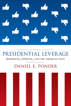 Hardcover Presidential Leverage: Presidents, Approval, and the American State Book