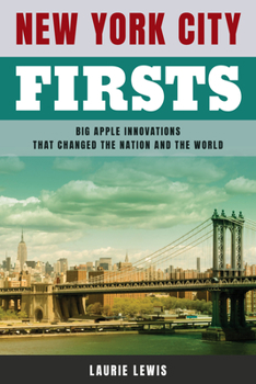 Paperback New York City Firsts: Big Apple Innovations That Changed the Nation and the World Book