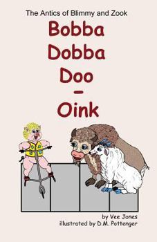 Paperback Bobba Dobba Doo - Oink: The Antics of Blimmy and Zook Book