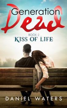 Kiss of Life - Book #2 of the Generation Dead