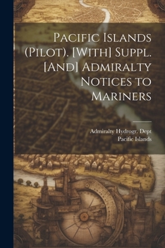 Paperback Pacific Islands (Pilot). [With] Suppl. [And] Admiralty Notices to Mariners Book