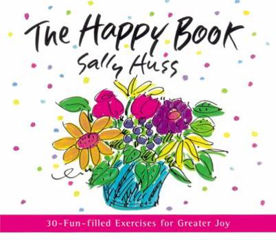 Hardcover The Happy Book: 30 Fun-Filled Exercises for Greater Joy Book