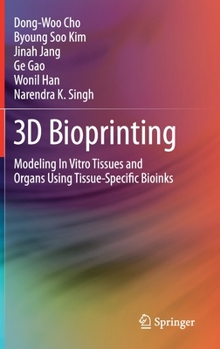 Hardcover 3D Bioprinting: Modeling in Vitro Tissues and Organs Using Tissue-Specific Bioinks Book