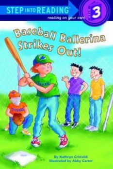 Baseball Ballerina Strikes Out! (Step-Into-Reading, Step 3)