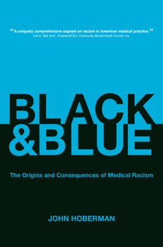 Paperback Black and Blue: The Origins and Consequences of Medical Racism Book
