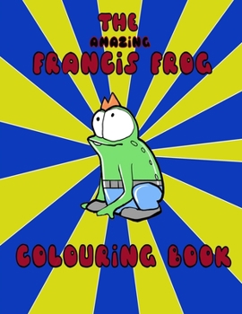 Paperback The Amazing Francis Frog Colouring Book
