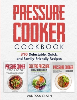Paperback Pressure Cooker Cookbook: 310 Delectable, Quick, and Family-Friendly Recipes Book