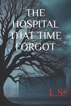 THE HOSPITAL THAT TIME FORGOT