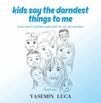 Paperback Kids Say The Darndest Things to Me - Book One Book