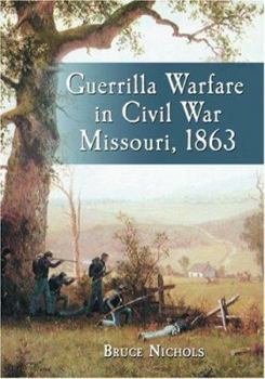 Hardcover Guerrilla Warfare in Civil War Missouri, 1863 Book