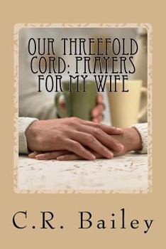 Paperback Our Threefold Cord: Prayers for My Wife Book