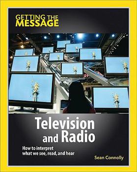 Television and Radio: How to Interpret What We See, Read and Hear