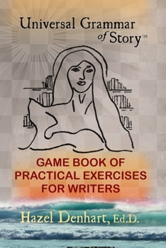 Paperback Universal Grammar of Story(R): Game Book of Practical Exercises for Writers Book