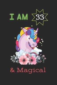 I am 33 And Magical: Unicorn Blank Lined Notebook Journal, Birthday Gift For Girls, Kids, Women, Journal For Writing And Drawing