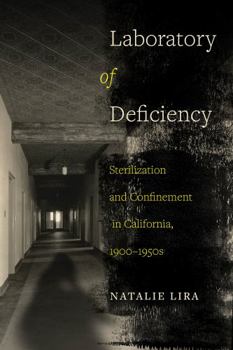Laboratory of Deficiency: Sterilization and Confinement in California, 1900–1950s - Book  of the Reproductive Justice: A New Vision for the Twenty-First Century