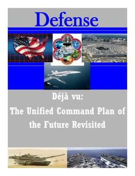 Paperback Deja vu: The Unified Command Plan of the Future Revisited Book