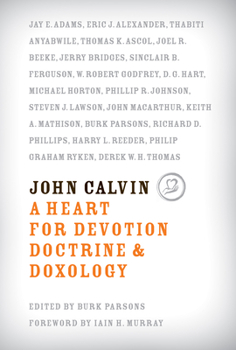 Paperback John Calvin: A Heart for Devotion, Doctrine, & Doxology Book
