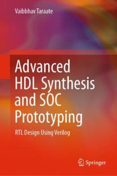 Hardcover Advanced Hdl Synthesis and Soc Prototyping: Rtl Design Using Verilog Book