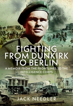 Hardcover Fighting from Dunkirk to Berlin: A Memoir from the Frontlines to the Intelligence Corps Book