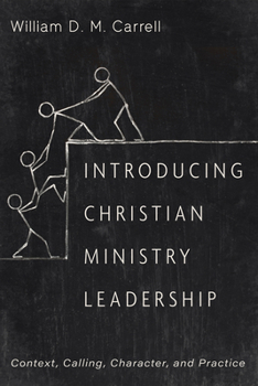 Paperback Introducing Christian Ministry Leadership: Context, Calling, Character, and Practice Book