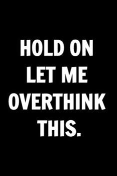 Funny Journals For Women Coworkers - Hold On Let Me Overthink This: Remarkable Funny Journals For Women Coworkers To Write in For Women, Funny Journal ... Lined Journal For Coworker Notebook Gag Gift