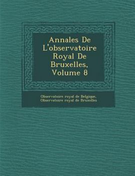 Annales de L'Observatoire Royal de Bruxelles, Volume 8