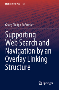 Supporting Web Search and Navigation by an Overlay Linking Structure (Studies in Big Data, 142)