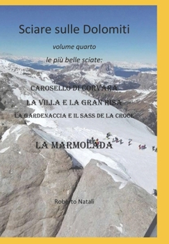 Sciare sulle Dolomiti vol. quarto: Le più belle sciate (Italian Edition)
